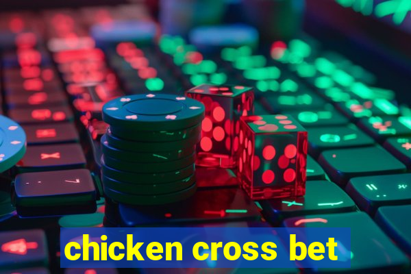 chicken cross bet